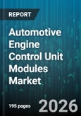 Automotive Engine Control Unit Modules Market - Global Forecast 2026-2032- Product Image