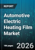 Automotive Electric Heating Film Market - Global Forecast 2026-2032- Product Image