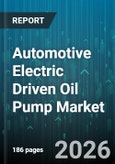 Automotive Electric Driven Oil Pump Market - Global Forecast 2026-2032- Product Image