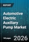 Automotive Electric Auxiliary Pump Market - Global Forecast 2026-2032 - Product Image
