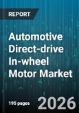 Automotive Direct-drive In-wheel Motor Market - Global Forecast 2026-2032- Product Image