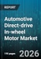 Automotive Direct-drive In-wheel Motor Market - Global Forecast 2026-2032 - Product Image