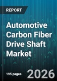 Automotive Carbon Fiber Drive Shaft Market - Global Forecast 2026-2032- Product Image