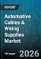 Automotive Cables & Wiring Supplies Market - Global Forecast 2026-2032 - Product Thumbnail Image