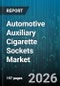 Automotive Auxiliary Cigarette Sockets Market - Global Forecast 2026-2032 - Product Image