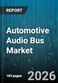 Automotive Audio Bus Market - Global Forecast 2026-2032- Product Image