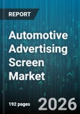 Automotive Advertising Screen Market - Global Forecast 2026-2032- Product Image