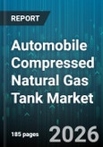 Automobile Compressed Natural Gas Tank Market - Global Forecast 2026-2032- Product Image
