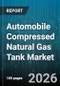 Automobile Compressed Natural Gas Tank Market - Global Forecast 2026-2032 - Product Thumbnail Image