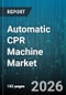 Automatic CPR Machine Market - Global Forecast 2026-2032 - Product Image