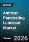 Antirust Penetrating Lubricant Market - Global Forecast 2026-2032 - Product Image