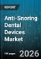 Anti-Snoring Dental Devices Market - Global Forecast 2026-2032 - Product Image