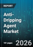 Anti-Dripping Agent Market - Global Forecast 2026-2032- Product Image