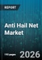 Anti Hail Net Market - Global Forecast 2026-2032 - Product Thumbnail Image