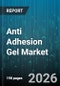 Anti Adhesion Gel Market - Global Forecast 2026-2032 - Product Thumbnail Image
