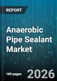 Anaerobic Pipe Sealant Market - Global Forecast 2026-2032- Product Image