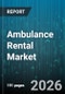 Ambulance Rental Market - Global Forecast 2026-2032 - Product Image