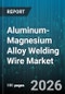 Aluminum-Magnesium Alloy Welding Wire Market - Global Forecast 2026-2032 - Product Thumbnail Image