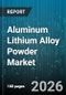 Aluminum Lithium Alloy Powder Market - Global Forecast 2026-2032 - Product Image