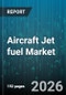 Aircraft Jet fuel Market - Global Forecast 2026-2032 - Product Thumbnail Image