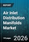 Air Inlet Distribution Manifolds Market - Global Forecast 2026-2032 - Product Thumbnail Image