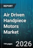 Air Driven Handpiece Motors Market - Global Forecast 2026-2032- Product Image