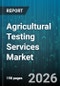 Agricultural Testing Services Market - Global Forecast 2026-2032 - Product Image