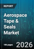 Aerospace Tape & Seals Market - Global Forecast 2026-2032- Product Image