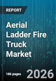 Aerial Ladder Fire Truck Market - Global Forecast 2026-2032- Product Image