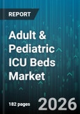 Adult & Pediatric ICU Beds Market - Global Forecast 2026-2032- Product Image