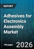 Adhesives for Electronics Assembly Market - Global Forecast 2026-2032- Product Image