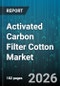Activated Carbon Filter Cotton Market - Global Forecast 2026-2032 - Product Image