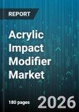 Acrylic Impact Modifier Market - Global Forecast 2026-2032- Product Image