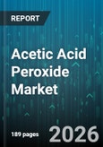 Acetic Acid Peroxide Market - Global Forecast 2026-2032- Product Image