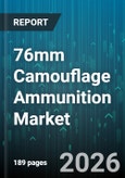 76mm Camouflage Ammunition Market - Global Forecast 2026-2032- Product Image
