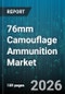 76mm Camouflage Ammunition Market - Global Forecast 2026-2032 - Product Thumbnail Image
