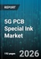 5G PCB Special Ink Market - Global Forecast 2026-2032 - Product Thumbnail Image