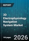3D Electrophysiology Navigation System Market - Global Forecast 2026-2032- Product Image