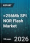 =256Mb SPI NOR Flash Market - Global Forecast 2026-2032 - Product Thumbnail Image