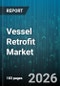 Vessel Retrofit Market - Global Forecast 2026-2032 - Product Thumbnail Image
