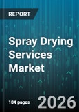 Spray Drying Services Market - Global Forecast 2026-2032- Product Image