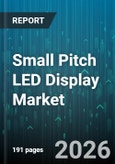 Small Pitch LED Display Market - Global Forecast 2026-2032- Product Image