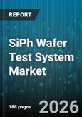SiPh Wafer Test System Market - Global Forecast 2026-2032- Product Image