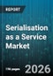 Serialisation as a Service Market - Global Forecast 2026-2032 - Product Image