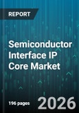 Semiconductor Interface IP Core Market - Global Forecast 2026-2032- Product Image
