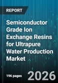 Semiconductor Grade Ion Exchange Resins for Ultrapure Water Production Market - Global Forecast 2026-2032- Product Image
