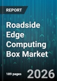 Roadside Edge Computing Box Market - Global Forecast 2026-2032- Product Image