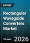 Rectangular Waveguide Converters Market - Global Forecast 2026-2032 - Product Image