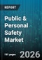 Public & Personal Safety Market - Global Forecast 2026-2032 - Product Thumbnail Image