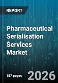 Pharmaceutical Serialisation Services Market - Global Forecast 2026-2032- Product Image